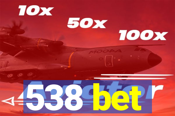 538 bet